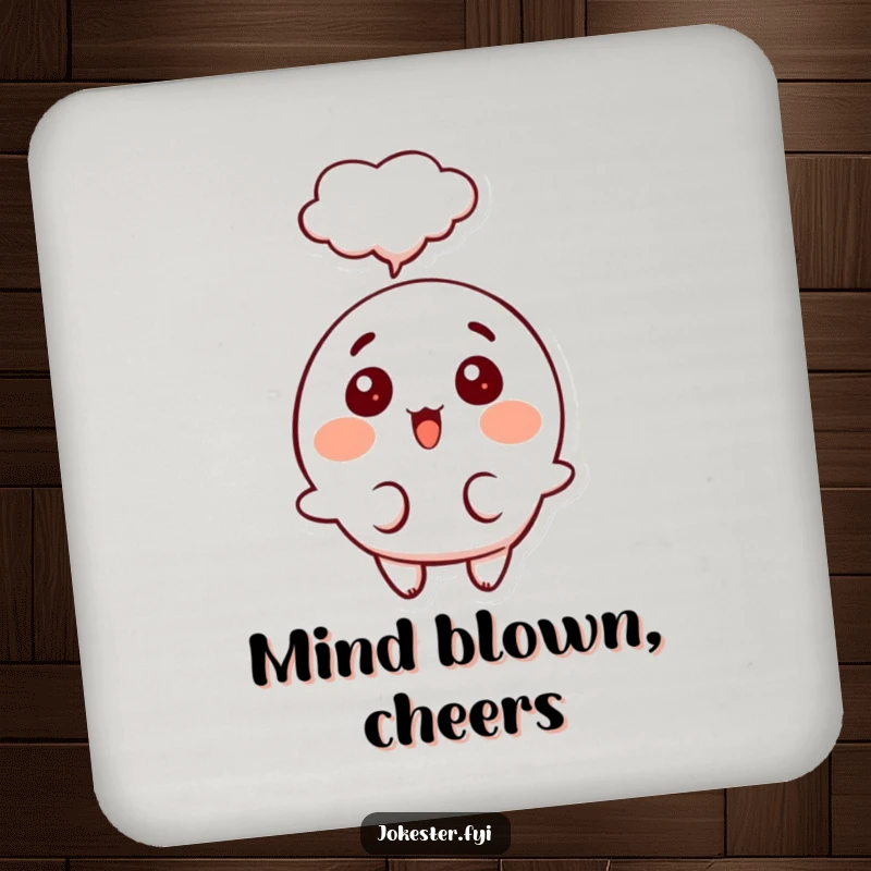 Funny surprised thought drink coaster, a happy character with a surprised expression and a thought bubble, protecting surfaces humorously.