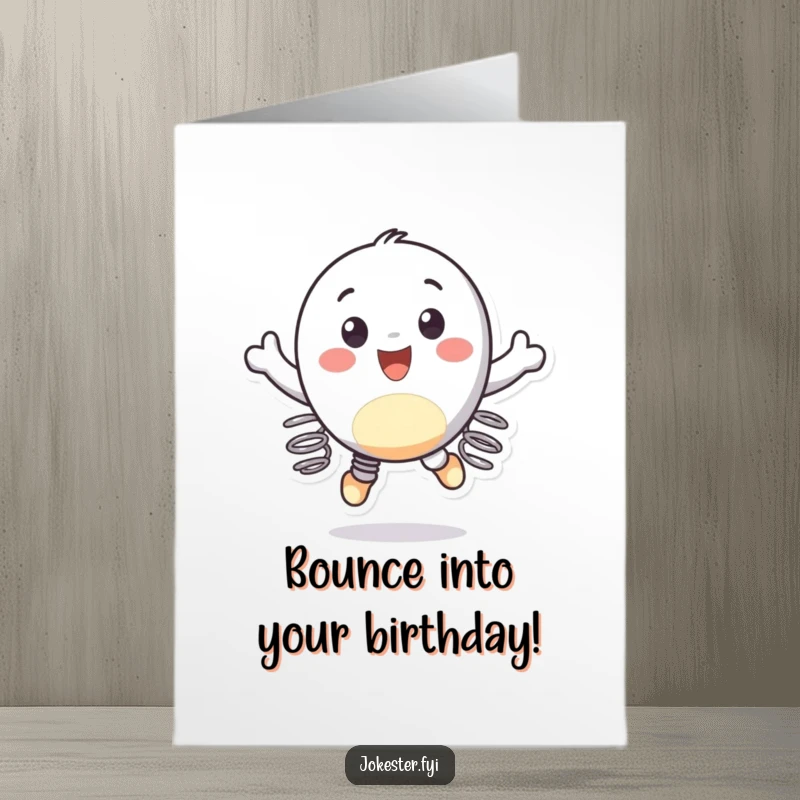 Funny Free Printable Birthday Card: A cheerful character with springs on its feet is bouncing gleefully in the air, celebrating a birthday with joy.