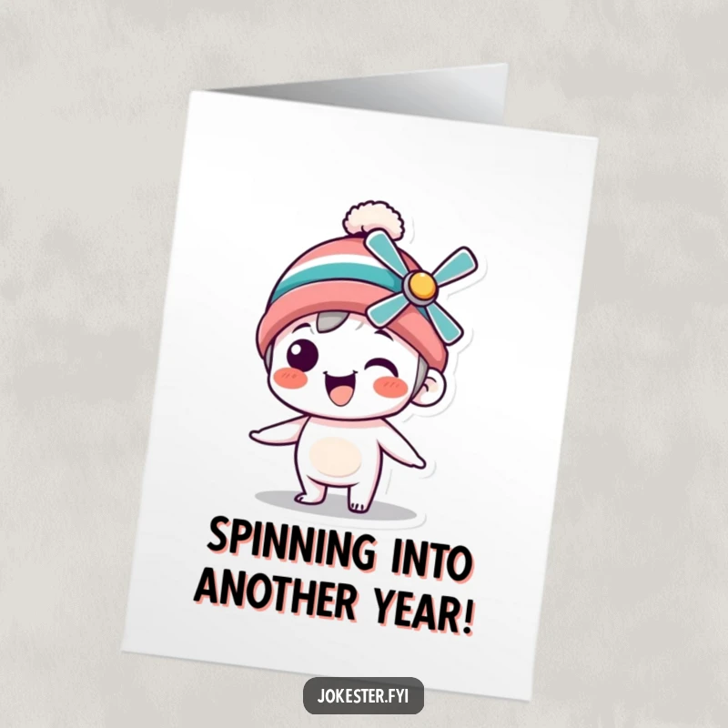 Funny Free Printable Birthday Card featuring a silly character in a propeller beanie, spinning with pure, unadulterated delight and joy.